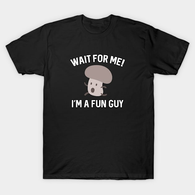 I'm A Fun Guy T-Shirt by VectorPlanet